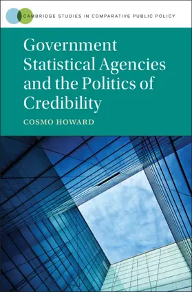 Howard |  Government Statistical Agencies and the Politics of Credibility | Buch |  Sack Fachmedien