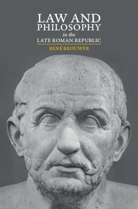 Brouwer | Law and Philosophy in the Late Roman Republic | Buch | 978-1-108-49148-8 | sack.de