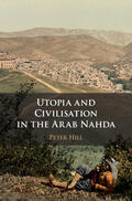 Hill |  Utopia and Civilisation in the Arab Nahda | Buch |  Sack Fachmedien