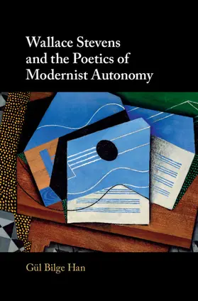 Han |  Wallace Stevens and the Poetics of Modernist Autonomy | Buch |  Sack Fachmedien