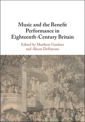 Gardner / DeSimone | Music and the Benefit Performance in Eighteenth-Century Britain | Buch | 978-1-108-49293-5 | sack.de