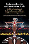 Borrows / Schwartz |  Indigenous Peoples and International Trade: Building Equitable and Inclusive International Trade and Investment Agreements | Buch |  Sack Fachmedien
