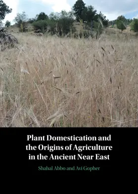 Abbo / Gopher / Bar-Gal |  Plant Domestication and the Origins of Agriculture in the Ancient Near East | Buch |  Sack Fachmedien
