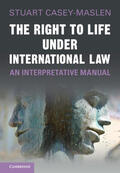 Casey-Maslen |  The Right to Life under International Law | Buch |  Sack Fachmedien