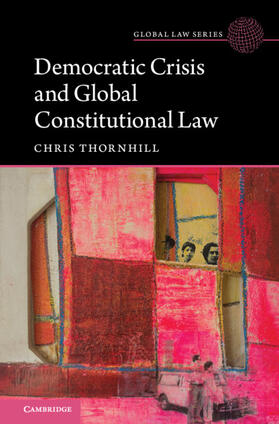 Thornhill | Democratic Crisis and Global Constitutional Law | Buch | 978-1-108-49608-7 | sack.de