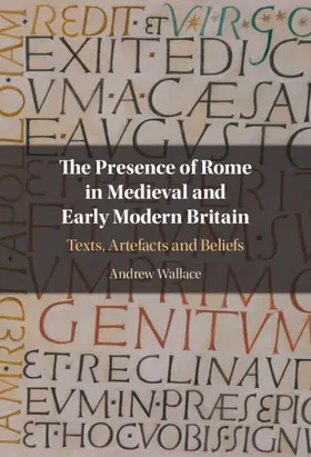 Wallace | The Presence of Rome in Medieval and Early Modern Britain | Buch | 978-1-108-49610-0 | www.sack.de