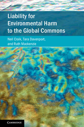 Craik / Davenport / Mackenzie | Liability for Environmental Harm to the Global Commons | Buch | 978-1-108-49622-3 | sack.de
