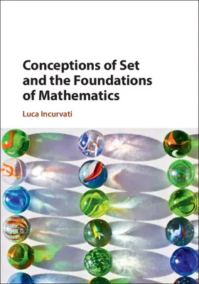 Incurvati |  Conceptions of Set and the Foundations of Mathematics | Buch |  Sack Fachmedien