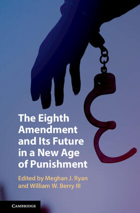 Ryan / Berry III | The Eighth Amendment and Its Future in a New Age of Punishment | Buch | 978-1-108-49857-9 | sack.de