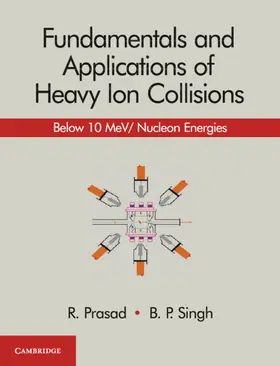 Prasad / Singh |  Fundamentals and Applications of Heavy Ion Collisions | Buch |  Sack Fachmedien
