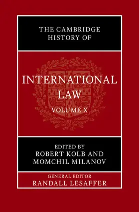 Lesaffer / Kolb / Milanov |  The Cambridge History of International Law: Volume 10, International Law at the Time of the League of Nations (1920-1945) | Buch |  Sack Fachmedien