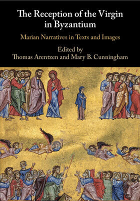 Arentzen / Cunningham | The Reception of the Virgin in Byzantium | Buch | 978-1-108-70013-9 | sack.de