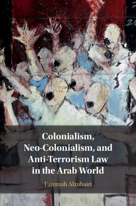Alzubairi | Colonialism, Neo-Colonialism, and Anti-Terrorism Law in the Arab World | Buch | sack.de