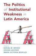 Brinks / Levitsky / Murillo |  The Politics of Institutional Weakness in Latin America | Buch |  Sack Fachmedien