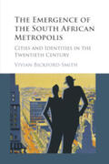 Bickford-Smith |  The Emergence of the South African Metropolis | Buch |  Sack Fachmedien