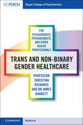 Richards / Barrett |  Trans and Non-Binary Gender Healthcare for Psychiatrists, Psychologists, and Other Health Professionals | Buch |  Sack Fachmedien