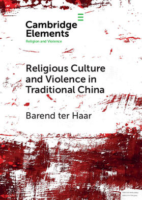 ter Haar | Religious Culture and Violence in Traditional China | Buch | 978-1-108-70623-0 | sack.de