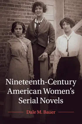 Bauer |  Nineteenth-Century American Women's Serial Novels | Buch |  Sack Fachmedien