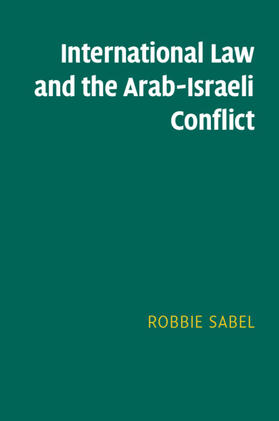 Sabel |  International Law and the Arab-Israeli Conflict | Buch |  Sack Fachmedien