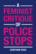Ross |  A Feminist Critique of Police Stops | Buch |  Sack Fachmedien