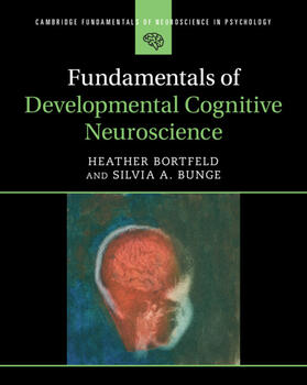 Bortfeld / Bunge | Fundamentals of Developmental Cognitive Neuroscience | Buch | 978-1-108-71256-9 | sack.de