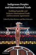 Borrows / Schwartz |  Indigenous Peoples and International Trade: Building Equitable and Inclusive International Trade and Investment Agreements | Buch |  Sack Fachmedien