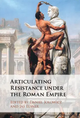 Jolowicz / Elsner |  Articulating Resistance under the Roman Empire | Buch |  Sack Fachmedien