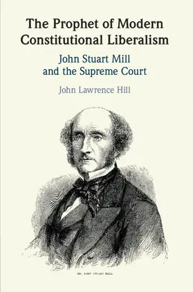 Hill |  The Prophet of Modern Constitutional Liberalism | Buch |  Sack Fachmedien