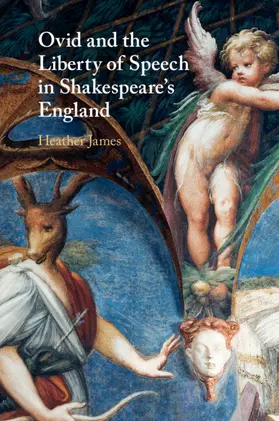James |  Ovid and the Liberty of Speech in Shakespeare's England | Buch |  Sack Fachmedien