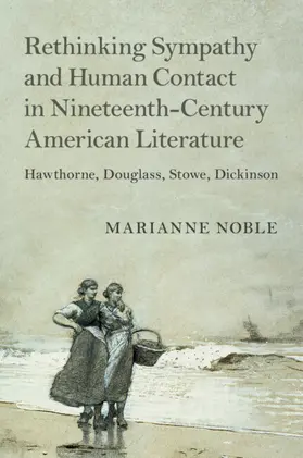 Noble |  Rethinking Sympathy and Human Contact in Nineteenth-Century American Literature | Buch |  Sack Fachmedien