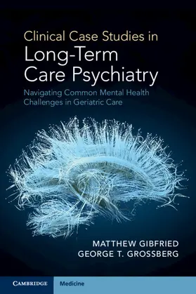Gibfried / Grossberg |  Clinical Case Studies in Long-Term Care Psychiatry | Buch |  Sack Fachmedien