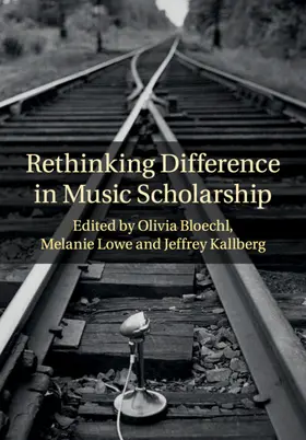 Bloechl / Lowe / Kallberg |  Rethinking Difference in Music Scholarship | Buch |  Sack Fachmedien
