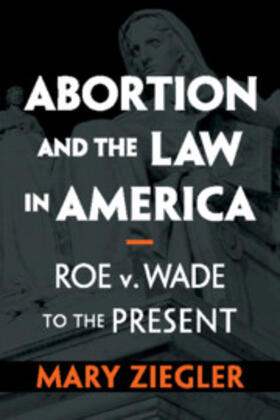 Ziegler | Abortion and the Law in America | Buch | 978-1-108-73559-9 | sack.de