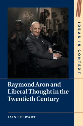 Stewart |  Raymond Aron and Liberal Thought in the Twentieth Century | Buch |  Sack Fachmedien