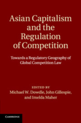 Dowdle / Gillespie / Maher |  Asian Capitalism and the Regulation of Competition | Buch |  Sack Fachmedien