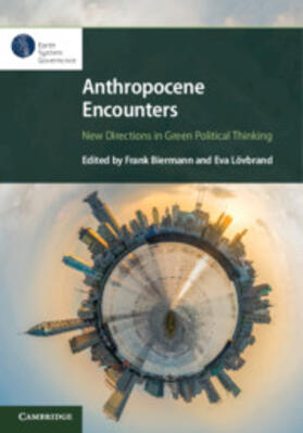 Biermann / Lövbrand |  Anthropocene Encounters: New Directions in Green Political Thinking | Buch |  Sack Fachmedien