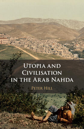 Hill | Utopia and Civilisation in the Arab Nahda | Buch | 978-1-108-74056-2 | sack.de