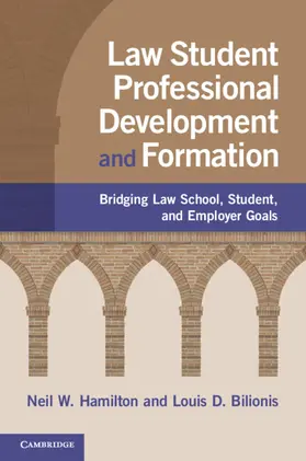 Hamilton / Bilionis |  Law Student Professional Development and Formation: Bridging Law School, Student, and Employer Goals | Buch |  Sack Fachmedien