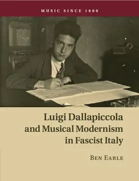 Earle |  Luigi Dallapiccola and Musical Modernism in Fascist Italy | Buch |  Sack Fachmedien