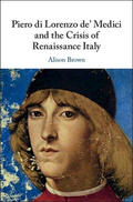 Brown |  Piero di Lorenzo de' Medici and the Crisis of Renaissance Italy | Buch |  Sack Fachmedien