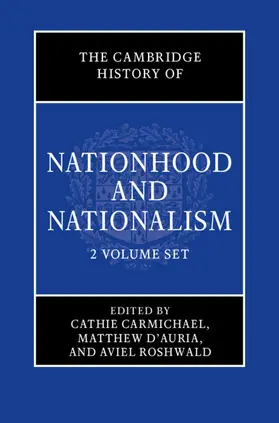Carmichael / D'Auria / Roshwald |  The Cambridge History of Nationhood and Nationalism 2 Volume Hardback Set | Buch |  Sack Fachmedien