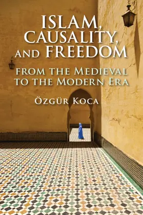 Koca |  Islam, Causality, and Freedom | Buch |  Sack Fachmedien