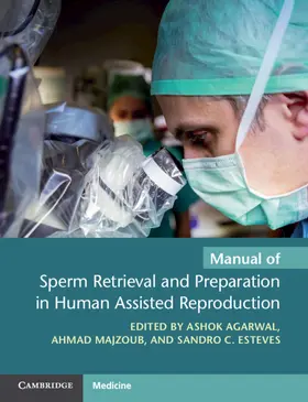Agarwal / Majzoub / Esteves |  Manual of Sperm Retrieval and Preparation in Human Assisted Reproduction | Buch |  Sack Fachmedien