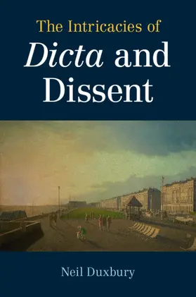 Duxbury |  The Intricacies of Dicta and Dissent | Buch |  Sack Fachmedien