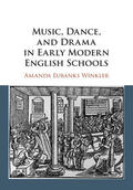 Eubanks Winkler |  Music, Dance, and Drama in Early Modern English Schools | Buch |  Sack Fachmedien