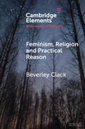 Clack |  Feminism, Religion and Practical Reason | Buch |  Sack Fachmedien