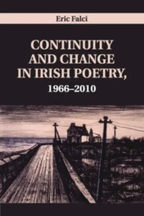 Falci |  Continuity and Change in Irish Poetry, 1966-2010 | Buch |  Sack Fachmedien