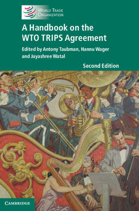 Taubman / Wager / Watal |  A Handbook on the WTO TRIPS Agreement | Buch |  Sack Fachmedien