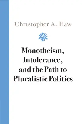 Haw |  Monotheism, Intolerance, and the Path to Pluralistic Politics | Buch |  Sack Fachmedien