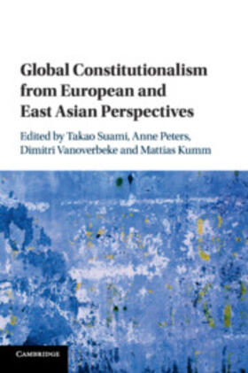 Peters / Suami / Vanoverbeke |  Global Constitutionalism from European and East Asian Perspectives | Buch |  Sack Fachmedien